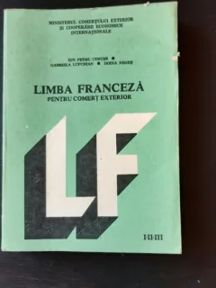 LIMBA FRANCEZA PENTRU COMERT EXTERIOR , ANII I-II-III - IOAN PETRE CENUSE