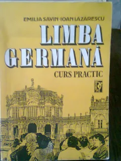 LIMBA GERMANA CURS PRACTIC VOL.1- Emilia Savin Ioan Lazarescu