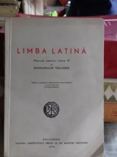 LIMBA LATINA - MANUAL PENTRU CLASA III-A A SEMINARIILOR TEOLOGICE