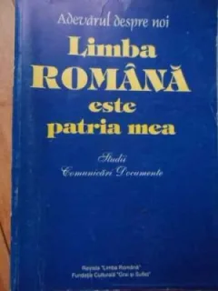 LIMBA ROMANA ESTE PATRIA MEA - COLECTIV DE AUTORI