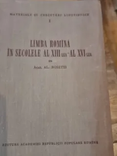 Limba romana in secolele al XIII-lea-al XIV-lea - Al. Rosetti