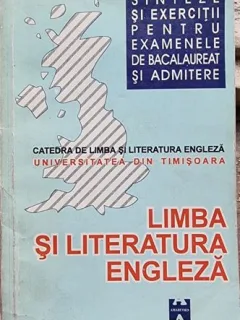 LIMBA SI LITERATURA ENGLEZA - sinteze si exercitii pentru examenele de bacalaureat si admitere
