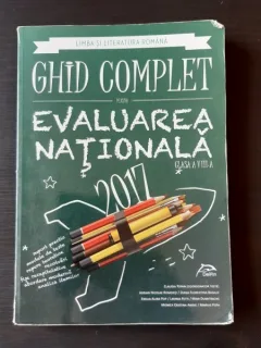 LIMBA SI LITERATURA ROMANA, GHID COMPLET PENTRU EVALUAREA NATIONALA 2017, CLASA A VIII-A