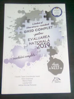 LIMBA SI LITERATURA ROMANA. GHID COMPLET PENTRU EVALUAREA NATIONALA 2019 CLASA A VIII-A (REZOLVARI COMPLETE)