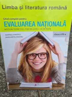 Limba si literatura romana, ghid complet pentru evaluarea nationala clasa a VIII-a, 40 teste - Marinela Pantazi