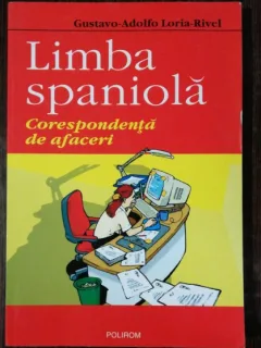 LIMBA SPANIOLA / CORESPONDENTA DE AFACERI - GUSTAVO ADOLFO /LORIA RIVEL