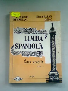 LIMBA SPANIOLA. CURS PRACTIC - CONSTANTIN DUHANEANU   VOL.I
