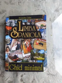 LIMBA SPANIOLA, GHID MINIMAL - ALEXANDRU CIOLAN