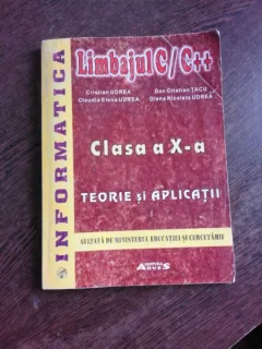 LIMBAJUL C/C++, CLASA X-A. TEORIE SI APLICATII - CRISTIAN UDREA