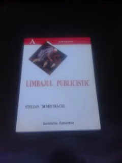 LIMBAJUL PUBLICISTIC - STELIAN DUMISTRACEL  (CU DEDICATIE PENTRU ANDREI AVRAM)