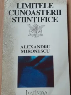 LIMITELE CUNOASTERII STIINTIFICE - ALEXANDRU MIRONESCU