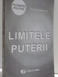 LIMITELE PUTERII - ADRIAN PAUL ILIESCU  (FILOZOFIE POLITICA)
