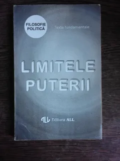 LIMITELE PUTERII, TEXTE FUNDAMENTALE  (CU DEDICATIE PENTRU PROFESORUL SORIN VIERU)