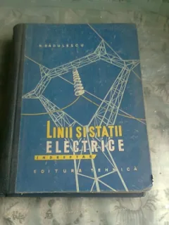 LINII SI STATII ELECTRICE - N. BADULESCU