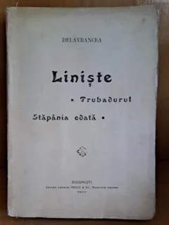 Liniste. Trubadurul. Stapanea odata - Delavrancea