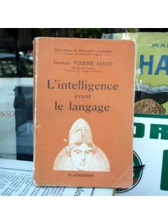 L'intelligence avant le langage , Docteur Pierre Janet , 1936
