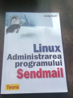LINUX. ADMINISTRAREA PROGRAMULUI SENDMAIL  - CRAIG HUNT