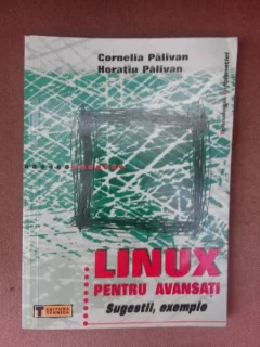 LINUX pentru avansati, sugestii, exemple - Cornelia Palivan
