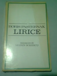 LIRICE - BORIS PASTERNAK (TALMACIRE DE MARIN SORESCU. CU DEDICATIA LUI MARIN SORESCU PENTRU MONICA SI VIRGIL IERUNCA)