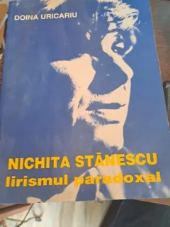 Lirismul paradoxal de Nichita Stănescu de Doina Uricariu