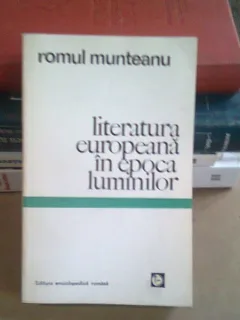LITERATURA EUROPEANA IN EPOCA LUMINILOR - ROMUL MUNTEANU