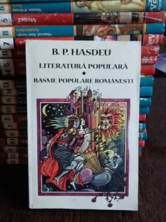 LITERATURA POPULARA. BASME POPULARE ROMANESTI - B.P. HASDEU
