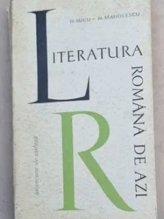 LITERATURA ROMANA DE AZI (1944 - 1964) - Poezia, Proza, Dramaturgia - Dumitru Micu