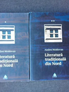 LITERATURA TRADITIONALA DIN NORD - ANDREI MOLDOVAN  2 VOLUME  (CU DEDICATIA AUTORULUI, PE VOL.I)