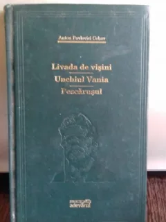LIVADA DE VISINI. UNCHIUL VANIA. PESCARUSUL , ANTON PAVLOVICI CEHOV