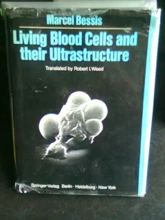 LIVING BLOOD CELLS AND THEIR ULTRASTRUCTURE - MARCEL BESSIS