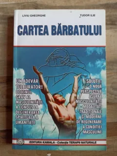Liviu Gheorghe, Tudor Ilie - Cartea Barbatului
