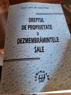 Liviu Pop - Dreptul de Proprietate si Dezmembramintele sale