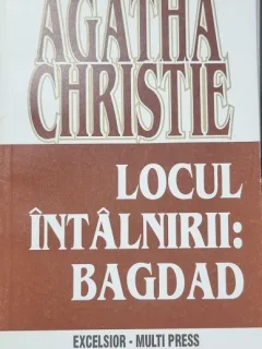 Locul Intalnirii, Bagdad - Agatha Christie