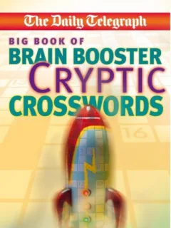 London Daily Telegraph - Big Book of Brain Boosting Cryptic Crosswords