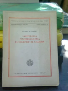 L ontologia fenomenologica di Teilhard de Chardin - Georgio Straniero  (Ontologia fenomenologică a lui Teilhard de Chardin - carte in italiana)