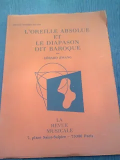 L'OREILLE ABSOLUE ET LE DIAPASON DIT BAROQUE - GERARD ZWANG  (CARTE IN LIMBA FRANCEZA)