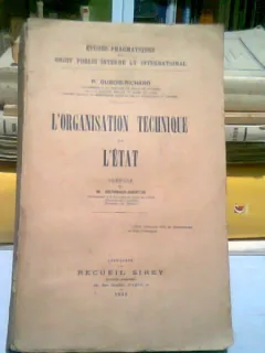 L'ORGANISATION TECHNIQUE DE L'ETAT - P. DUBOIS-RICHARD  (CARTE IN LIMBA FRANCEZA)