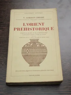 L'ORIENT PREHISTORIQUE - V. GORDON CHILDE