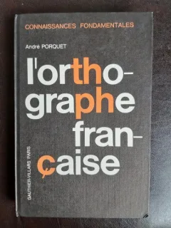 L'orthographe francaise - Andre Porquet