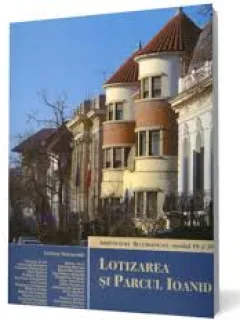 LOTIZAREA SI PARCUL IOANID - CRISTINA WOINAROSKI  (Arhitectura Bucuresteana secolul 19 si 20)