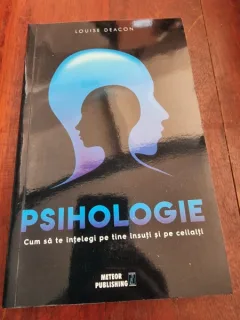 Louise Deacon - Psihologie. Cum sa te intelegi pe tine insuti si pe ceilalti