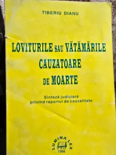 Loviturile sau vatamarile cauzatoare de moarte - Tiberiu Dianu