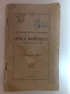 Lt. Colonel Iosif Knezy - Perla Banatului. Istoricul Cetatii Timisoara