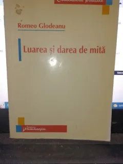 Luarea si darea de mita - Romeo Glodeanu