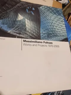 Luca Molinari - Massimiliano Fuksas. Works and Projects 1970-2005