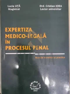 Lucia Uta, Cristian Joia - Expertiza Medico-Legala in Procesul Penal