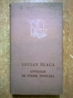 LUCIAN BLAGA - ANTOLOGIE DE POEZIE POPULARA