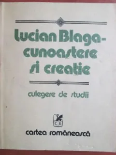 Lucian Blaga - Cunoastere si Creatie