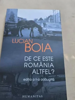 LUCIAN BOIA - DE CE ESTE ROMANIA ALTFEL?  (EDITIA A II-A)