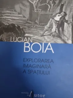 Lucian Boia - Explorarea imaginara a spatiului